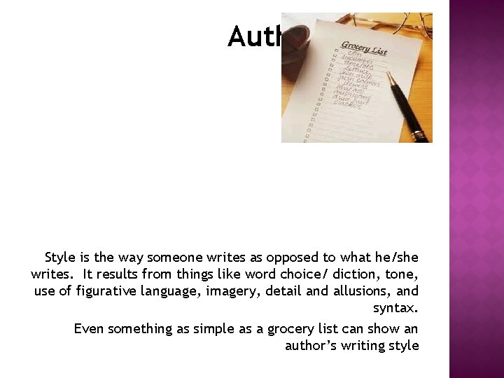 Author’s Style is the way someone writes as opposed to what he/she writes. It