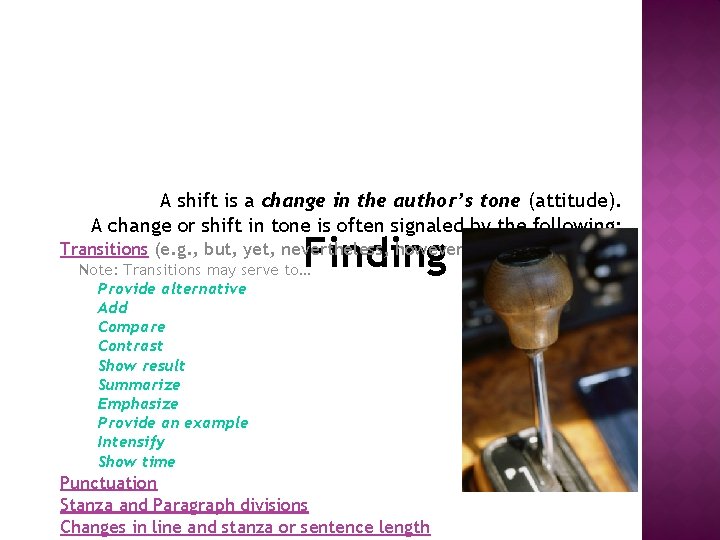 A shift is a change in the author’s tone (attitude). A change or shift