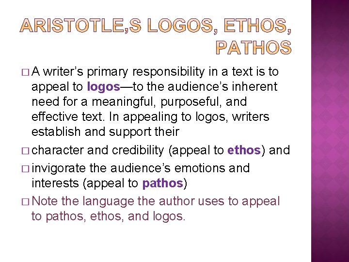 �A writer’s primary responsibility in a text is to appeal to logos—to the audience’s