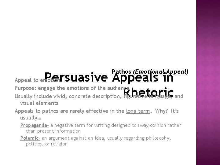 Pathos (Emotional Appeal) Persuasive Appeals in Rhetoric Appeal to emotion Purpose: engage the emotions