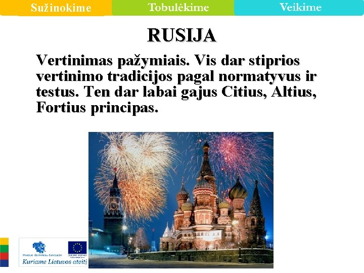 Sužinokime RUSIJA Vertinimas pažymiais. Vis dar stiprios vertinimo tradicijos pagal normatyvus ir testus. Ten