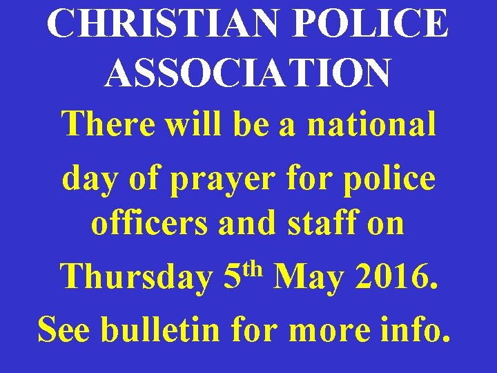 CHRISTIAN POLICE ASSOCIATION There will be a national day of prayer for police officers