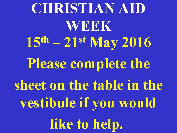 CHRISTIAN AID WEEK th st 15 – 21 May 2016 Please complete the sheet