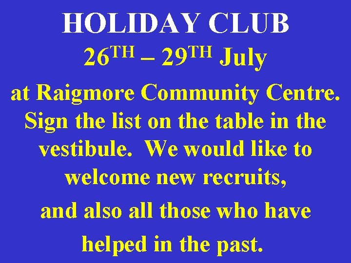 HOLIDAY CLUB TH TH 26 – 29 July at Raigmore Community Centre. Sign the