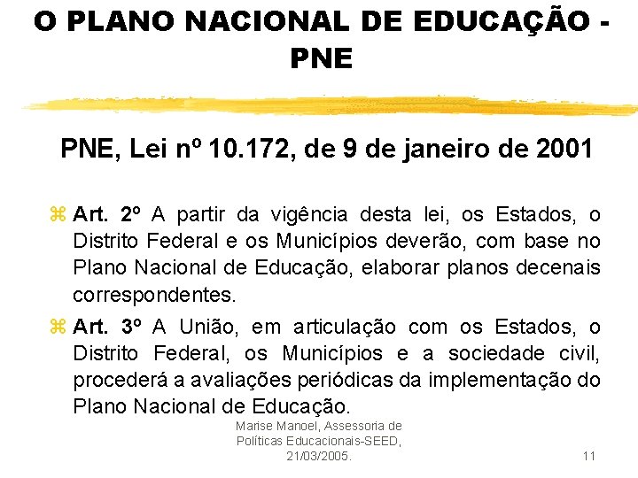 O PLANO NACIONAL DE EDUCAÇÃO PNE, Lei nº 10. 172, de 9 de janeiro