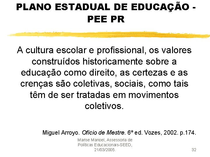 PLANO ESTADUAL DE EDUCAÇÃO PEE PR A cultura escolar e profissional, os valores construídos