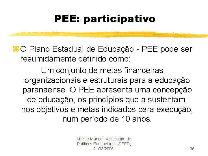 PEE: participativo z O Plano Estadual de Educação - PEE pode ser resumidamente definido
