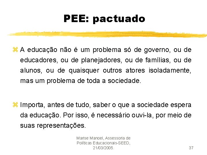 PEE: pactuado z A educação não é um problema só de governo, ou de