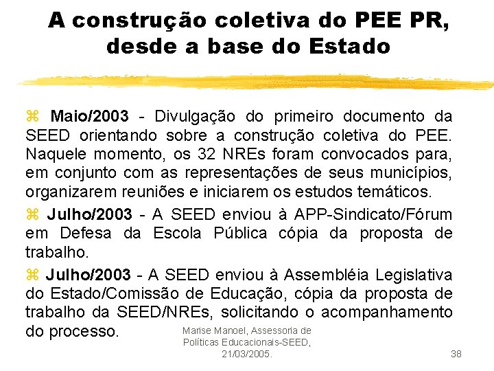 A construção coletiva do PEE PR, desde a base do Estado z Maio/2003 -