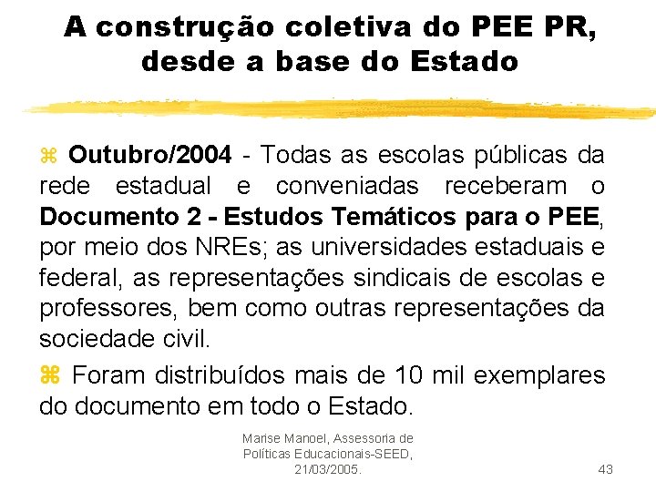 A construção coletiva do PEE PR, desde a base do Estado z Outubro/2004 -