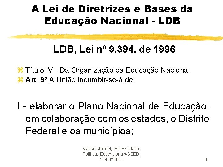 A Lei de Diretrizes e Bases da Educação Nacional - LDB, Lei nº 9.