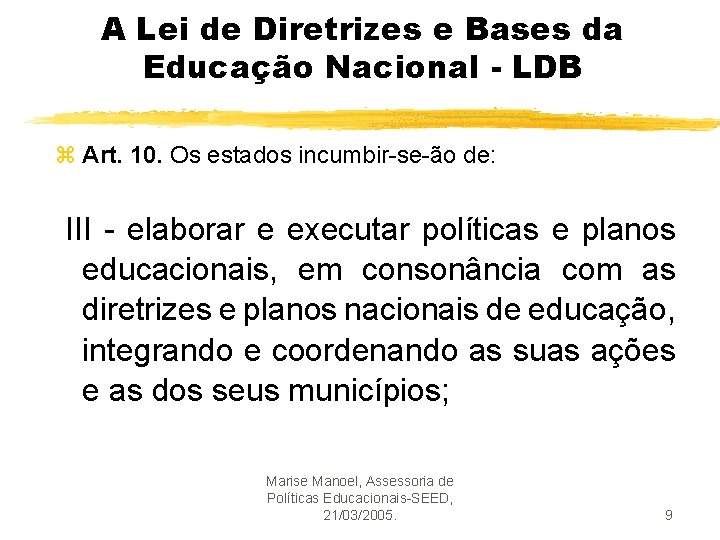 A Lei de Diretrizes e Bases da Educação Nacional - LDB z Art. 10.