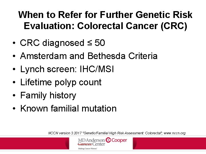 When to Refer for Further Genetic Risk Evaluation: Colorectal Cancer (CRC) • • •