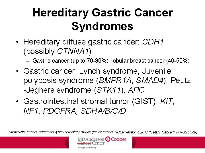 Hereditary Gastric Cancer Syndromes • Hereditary diffuse gastric cancer: CDH 1 (possibly CTNNA 1)
