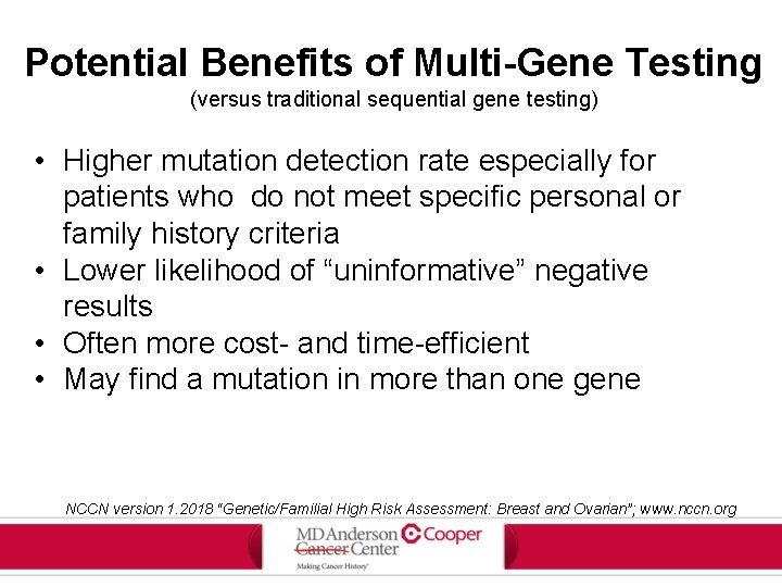 Potential Benefits of Multi-Gene Testing (versus traditional sequential gene testing) • Higher mutation detection