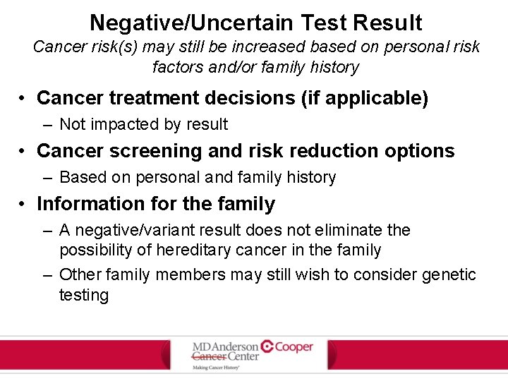 Negative/Uncertain Test Result Cancer risk(s) may still be increased based on personal risk factors