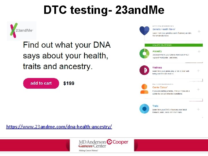 DTC testing- 23 and. Me https: //www. 23 andme. com/dna-health-ancestry/ 