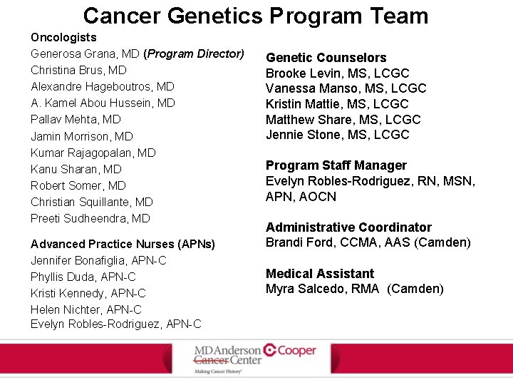 Cancer Genetics Program Team Oncologists Generosa Grana, MD (Program Director) Christina Brus, MD Alexandre