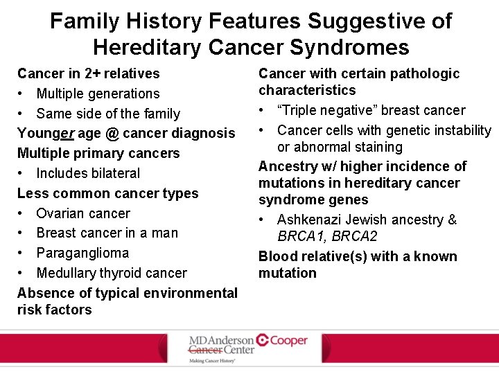 Family History Features Suggestive of Hereditary Cancer Syndromes Cancer in 2+ relatives • Multiple