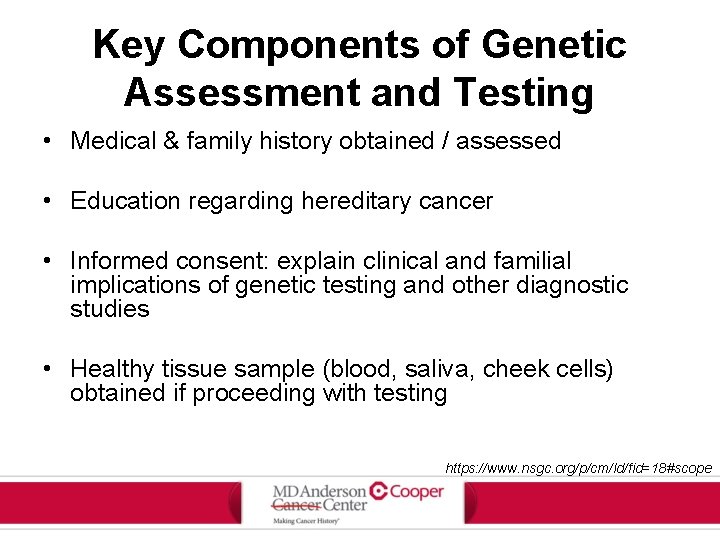 Key Components of Genetic Assessment and Testing • Medical & family history obtained /