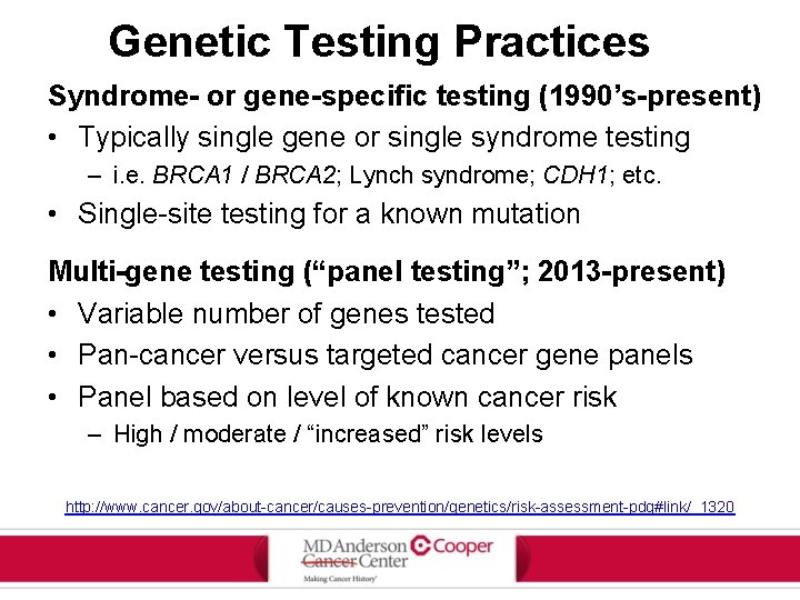 Genetic Testing Practices Syndrome- or gene-specific testing (1990’s-present) • Typically single gene or single