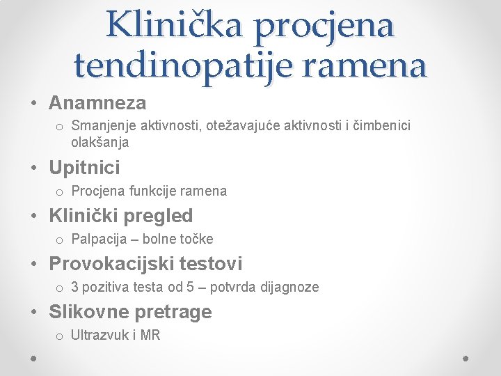 Klinička procjena tendinopatije ramena • Anamneza o Smanjenje aktivnosti, otežavajuće aktivnosti i čimbenici olakšanja