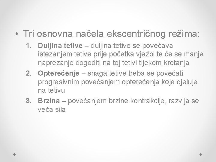  • Tri osnovna načela ekscentričnog režima: 1. Duljina tetive – duljina tetive se