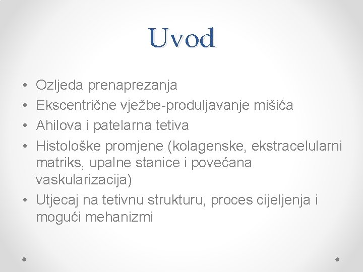 Uvod • • Ozljeda prenaprezanja Ekscentrične vježbe-produljavanje mišića Ahilova i patelarna tetiva Histološke promjene