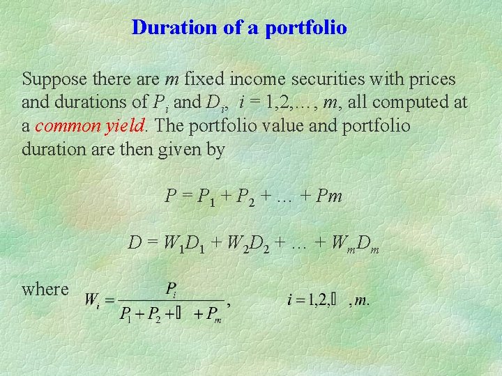 Duration of a portfolio Suppose there are m fixed income securities with prices and