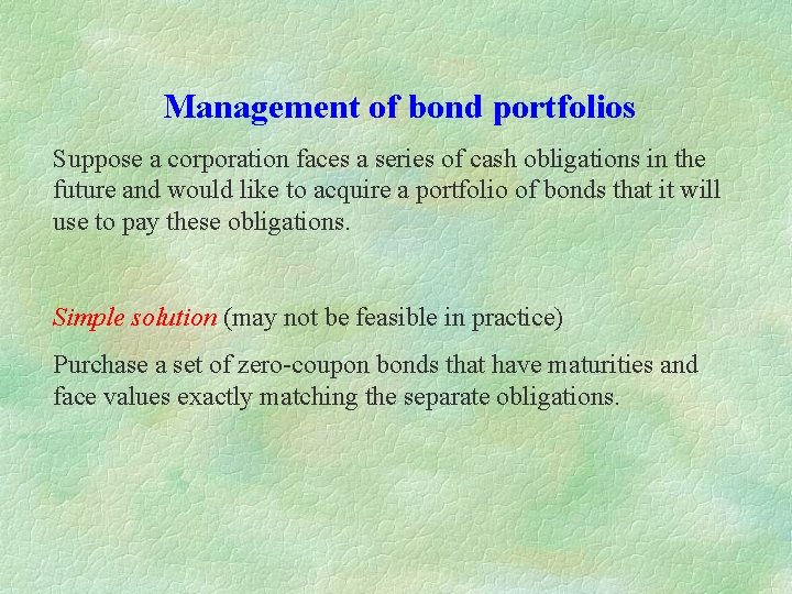 Management of bond portfolios Suppose a corporation faces a series of cash obligations in