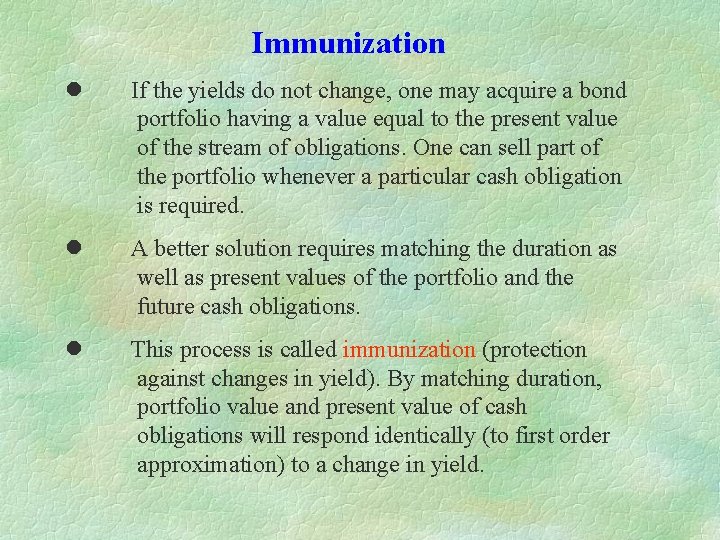 Immunization l If the yields do not change, one may acquire a bond portfolio