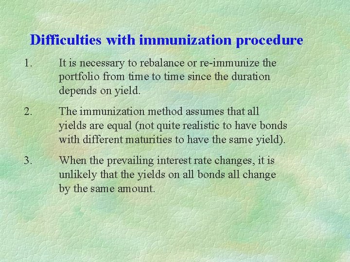 Difficulties with immunization procedure 1. It is necessary to rebalance or re-immunize the portfolio