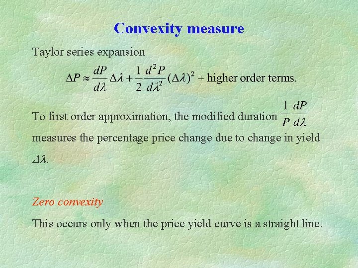 Convexity measure Taylor series expansion To first order approximation, the modified duration measures the