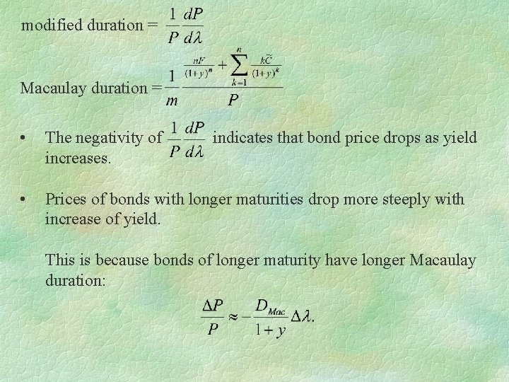 modified duration = Macaulay duration = • The negativity of indicates that bond price