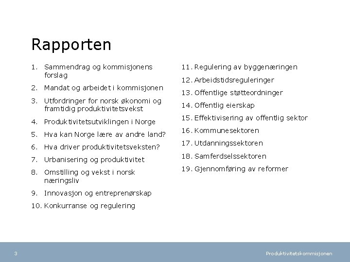 Rapporten 1. Sammendrag og kommisjonens forslag 2. Mandat og arbeidet i kommisjonen 3. Utfordringer