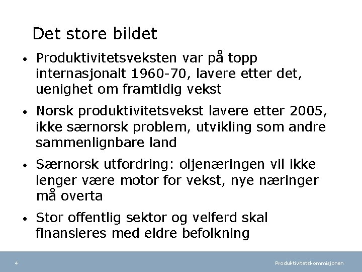 Det store bildet 4 • Produktivitetsveksten var på topp internasjonalt 1960 -70, lavere etter