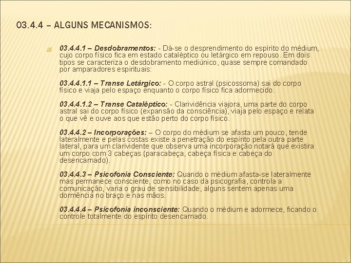 03. 4. 4 – ALGUNS MECANISMOS: 03. 4. 4. 1 – Desdobramentos: - Dá-se