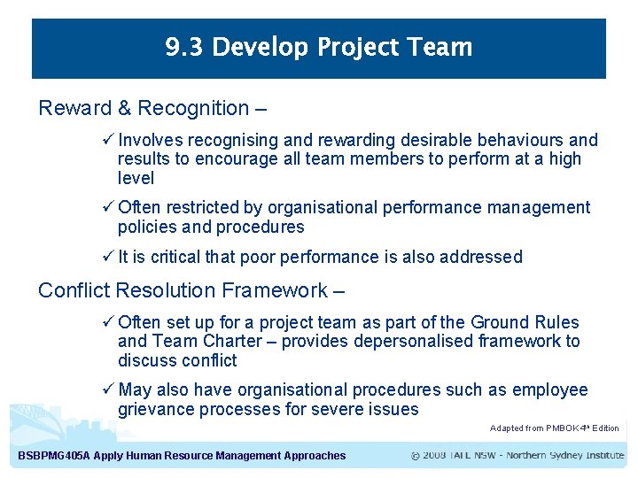 9. 3 Develop Project Team Reward & Recognition – ü Involves recognising and rewarding