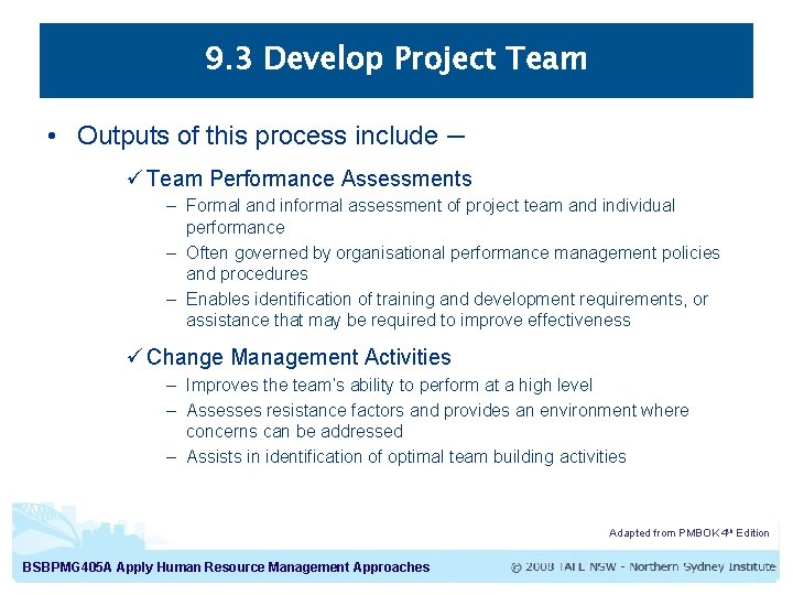 9. 3 Develop Project Team • Outputs of this process include – ü Team