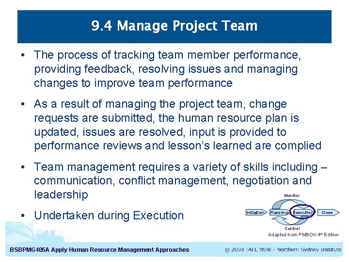 9. 4 Manage Project Team • The process of tracking team member performance, providing