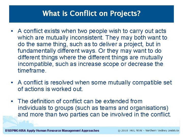 What is Conflict on Projects? • A conflict exists when two people wish to