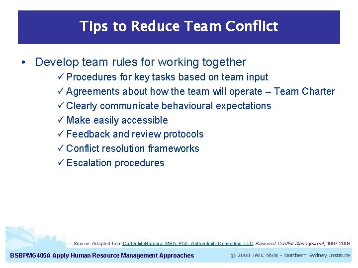 Tips to Reduce Team Conflict • Develop team rules for working together ü Procedures