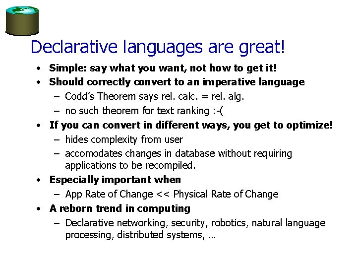 Declarative languages are great! • Simple: say what you want, not how to get