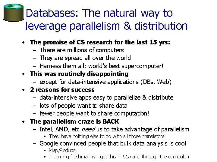 Databases: The natural way to leverage parallelism & distribution • The promise of CS