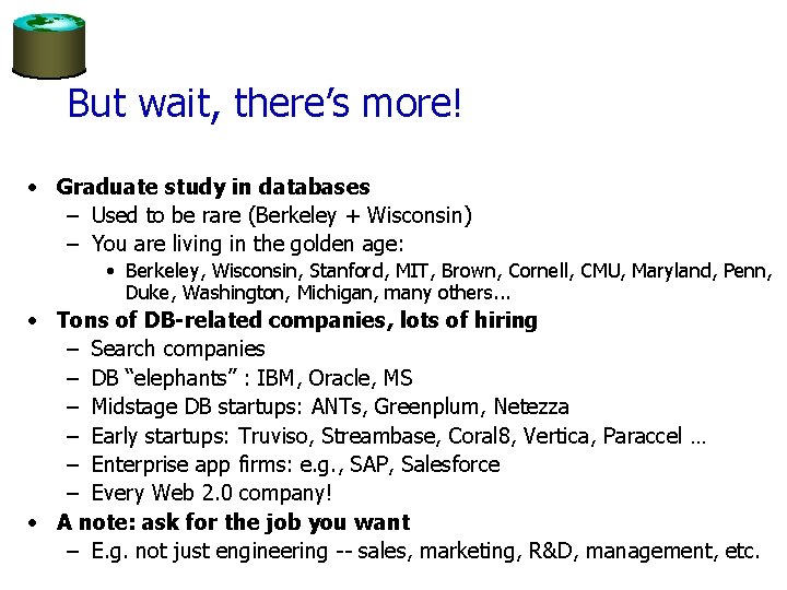 But wait, there’s more! • Graduate study in databases – Used to be rare