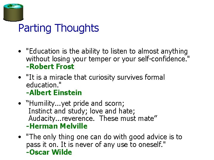 Parting Thoughts • "Education is the ability to listen to almost anything without losing