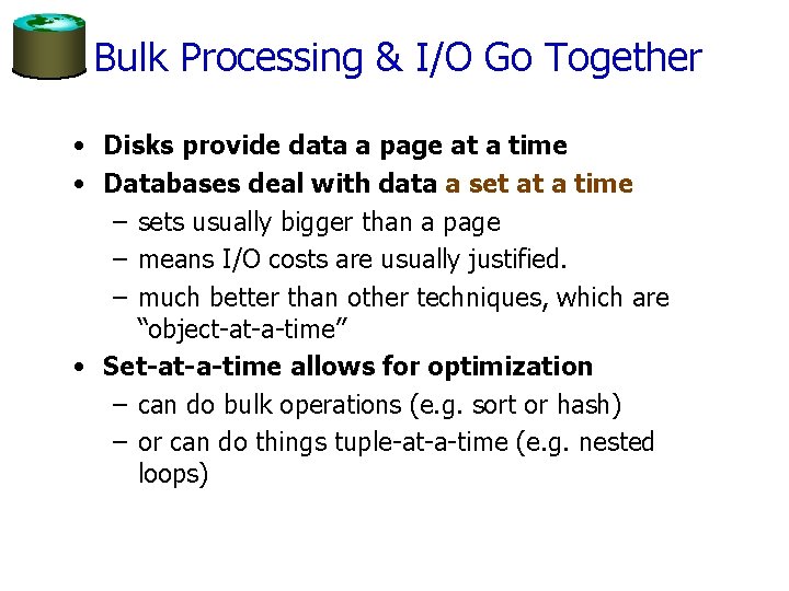 Bulk Processing & I/O Go Together • Disks provide data a page at a