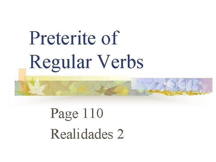 Preterite of Regular Verbs Page 110 Realidades 2 