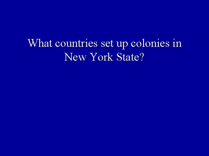 What countries set up colonies in New York State? 