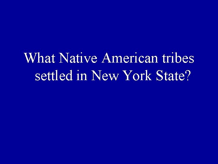 What Native American tribes settled in New York State? 